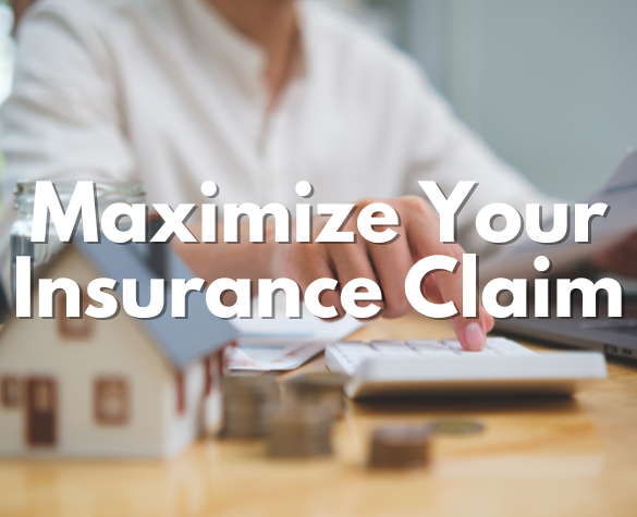 Maximize Your Insurance Claim